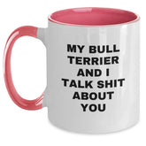 Funny Bull Terrier Dog Gifts from Friends for Birthday - Two Tone Coffee Mug with My Bull Terrier And I Talk Shit About You Quote, Black and White, 11oz - Main